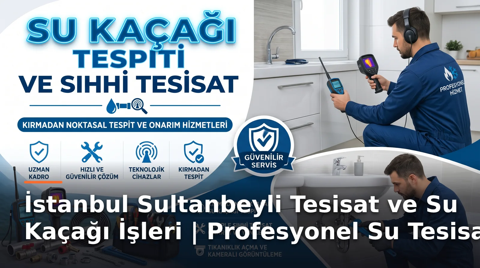 İstanbul Sultanbeyli Tesisat ve Su Kaçağı Çözümleri | Deneyimli Su Tesisatçısı
