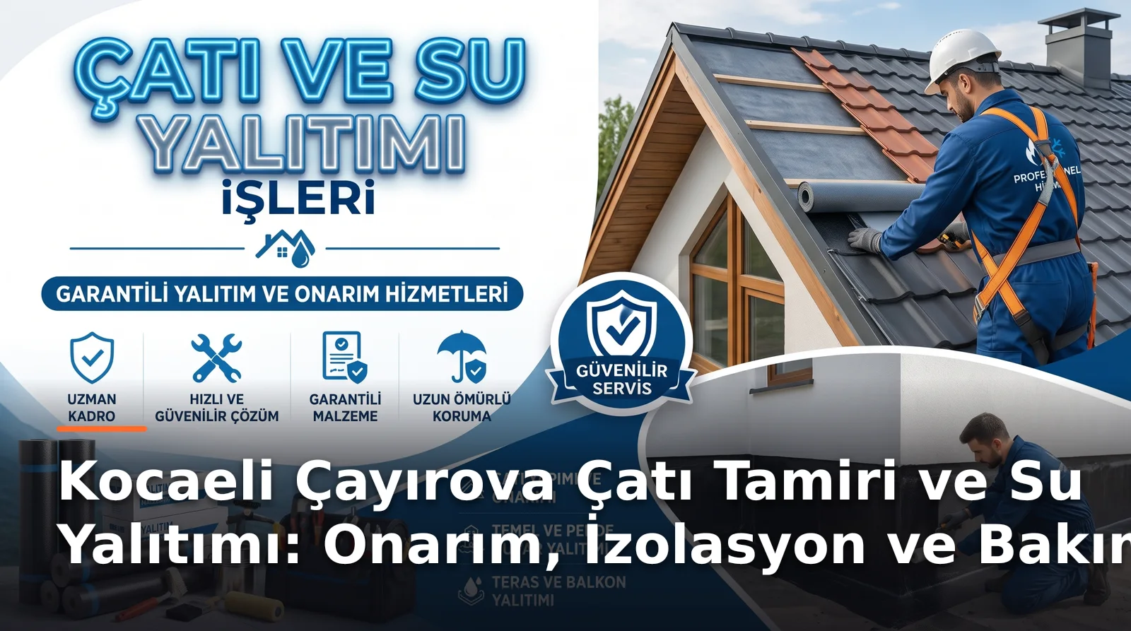 Kocaeli Çayırova İçin Kapsamlı Çatı Tamiri ve Su Yalıtımı Hizmetleri